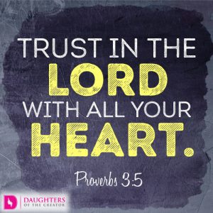 Trust in the LORD with all your heart.