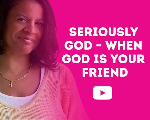 Video Blog - Seriously God - When God is your Friend
