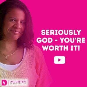 Video Blog - Seriously God - You're Worth It!