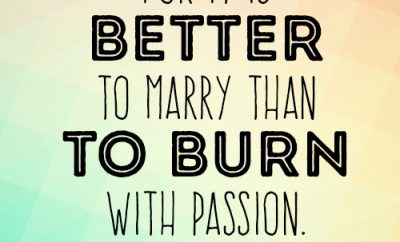For it is better to marry than to burn with passion