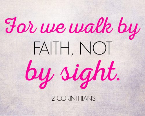 For we walk by faith, not by sight