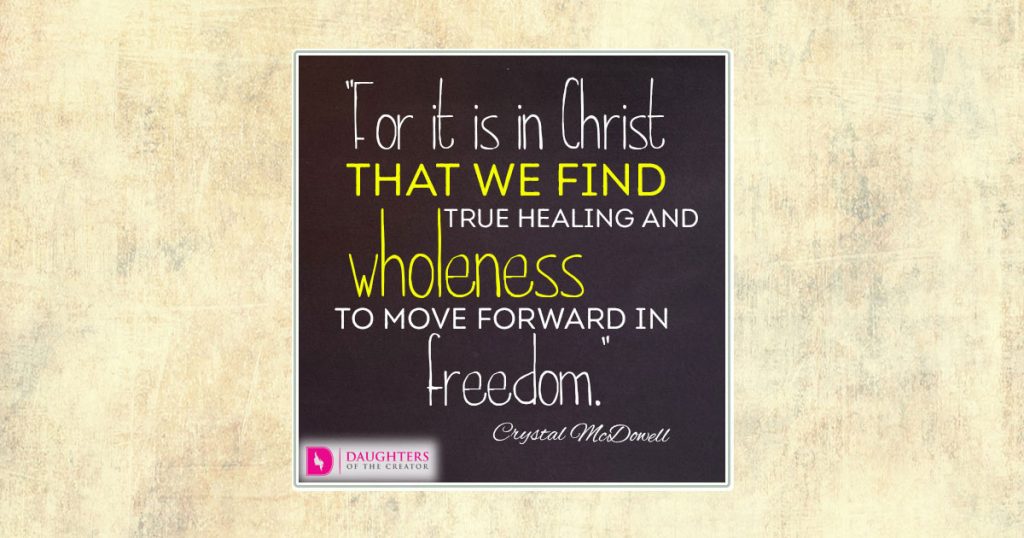 For it is in Christ that we find true healing and wholeness to move forward in freedom