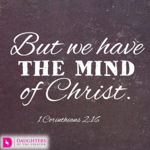 But we have the mind of Christ