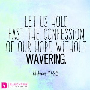 Let us hold fast the confession of our hope without wavering