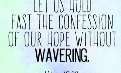 Let us hold fast the confession of our hope without wavering