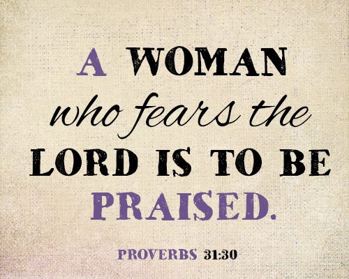 A woman who fears the LORD is to be praised