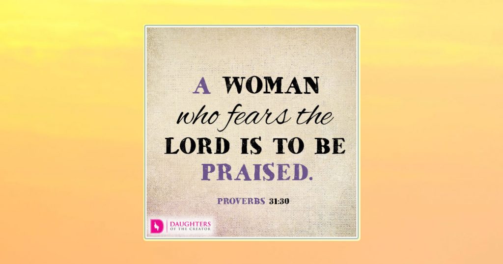 A woman who fears the LORD is to be praised