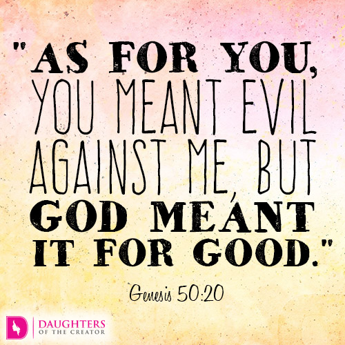 As For You You Meant Evil Against Me But God Meant It For Good 