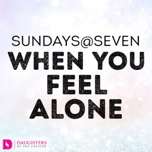 Sundays@Seven - When you feel Alone