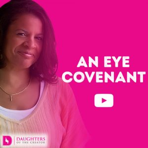 Video Blog – An Eye Covenant