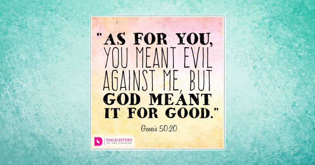 As for you, you meant evil against me, but God meant it for good