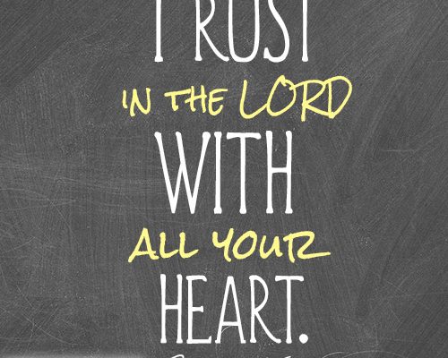 Trust in the LORD with all your heart